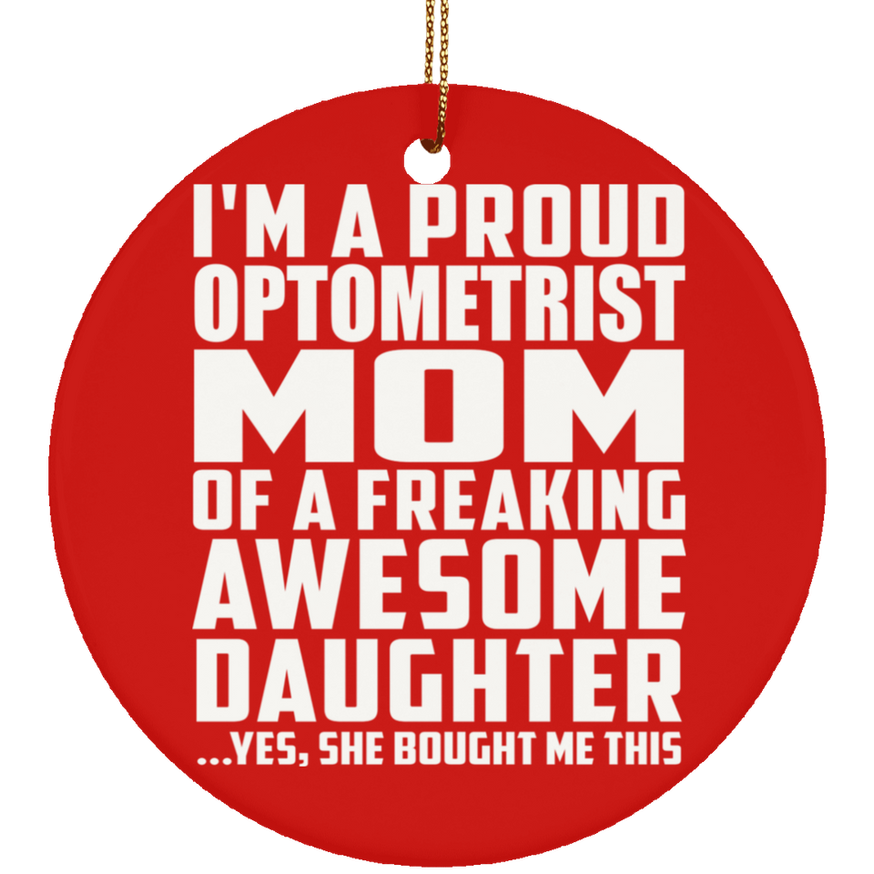 Proud Optometrist Mom Of Awesome Daughter - Circle Ornament