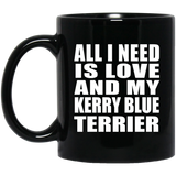 All I Need Is Love And My Kerry Blue Terrier - 11 Oz Coffee Mug Black