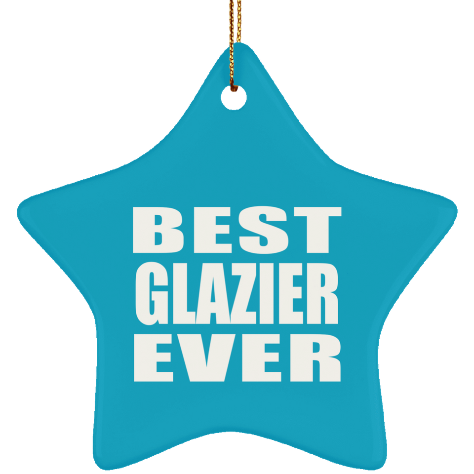 Best Glazier Ever - Star Ornament
