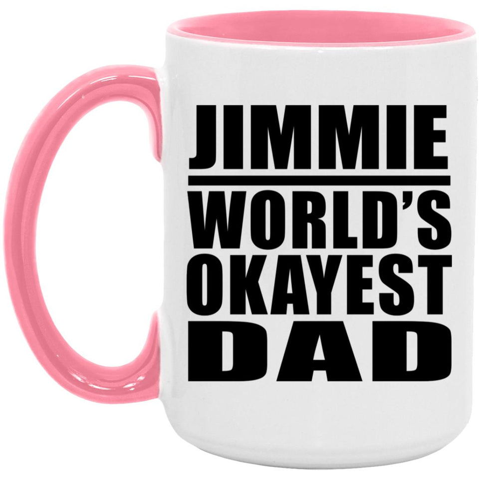 Jimmie World's Okayest Dad - 15oz Accent Mug Pink