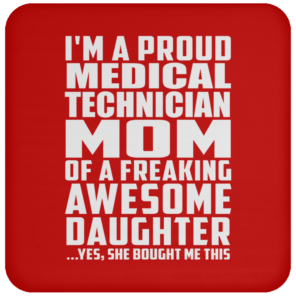 Proud Medical Technician Mom Of Awesome Daughter - Drink Coaster