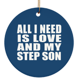 All I Need Is Love And My Step Son - Circle Ornament