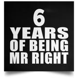 6th Anniversary 6 Years Of Being Mr Right - Poster Square
