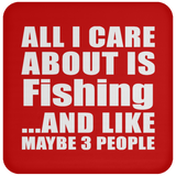 All I Care About Is Fishing - Drink Coaster