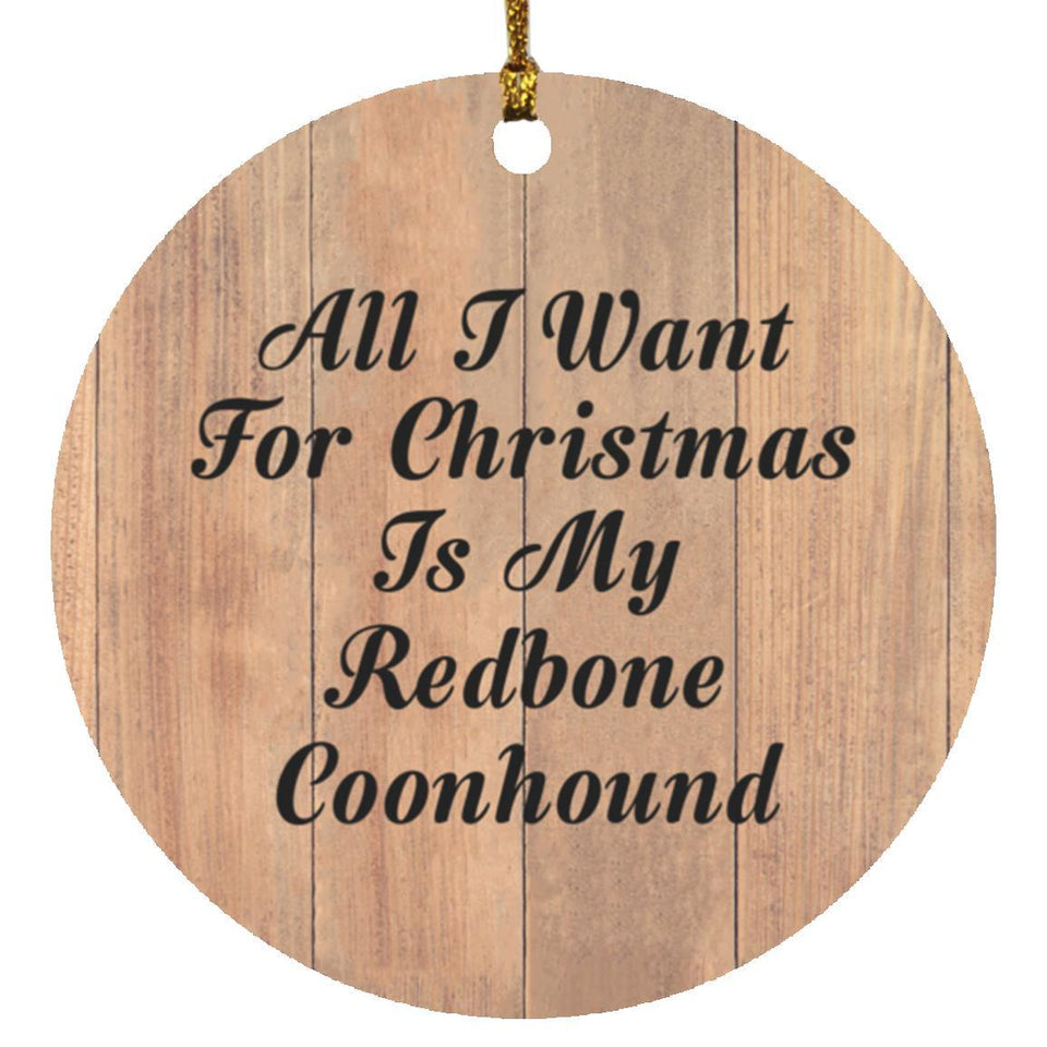 All I Want For Christmas Is My Redbone Coonhound - Circle Ornament C