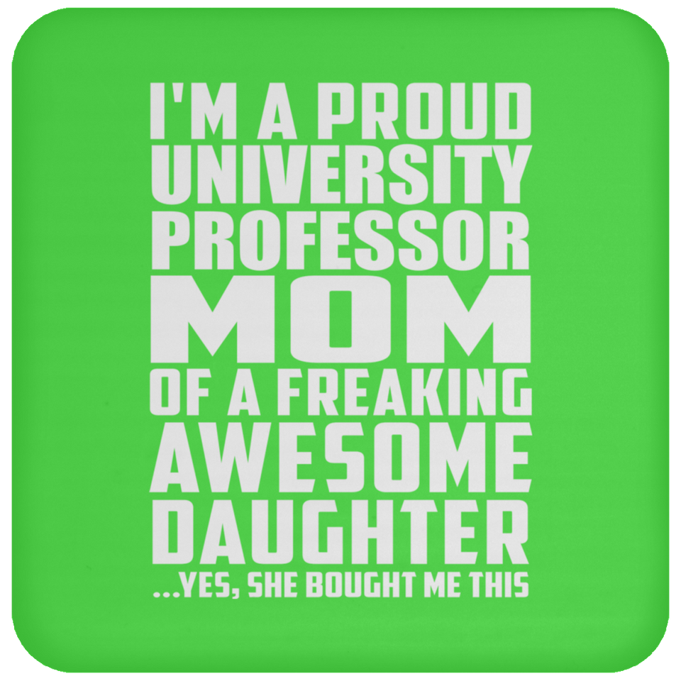 Proud University Professor Mom Of Awesome Daughter - Drink Coaster