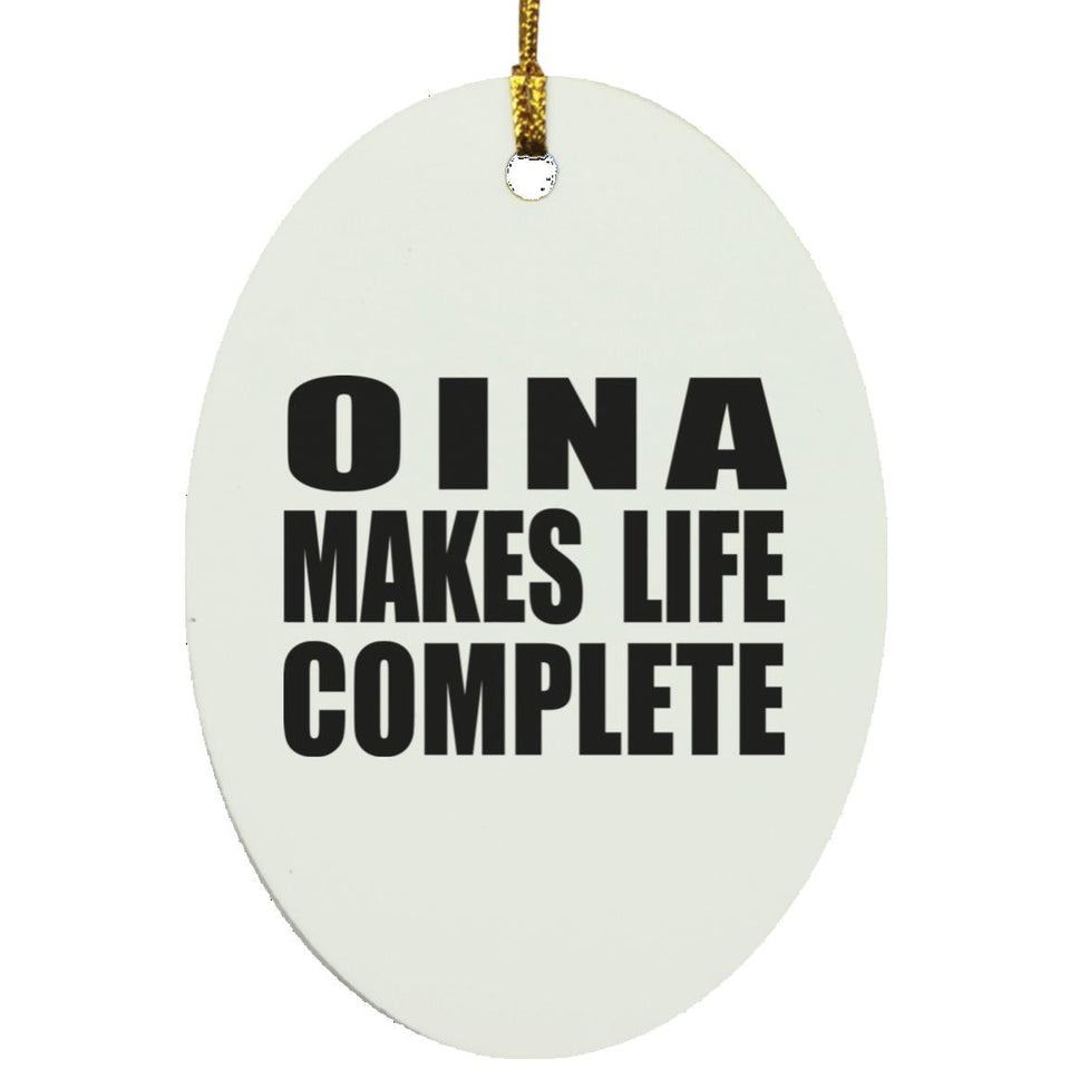 Oina Makes Life Complete - Oval Ornament