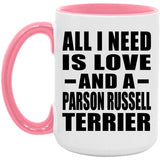 All I Need Is Love And A Parson Russell Terrier - 15oz Accent Mug Pink
