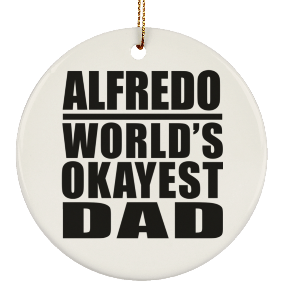 Alfredo World's Okayest Dad - Circle Ornament