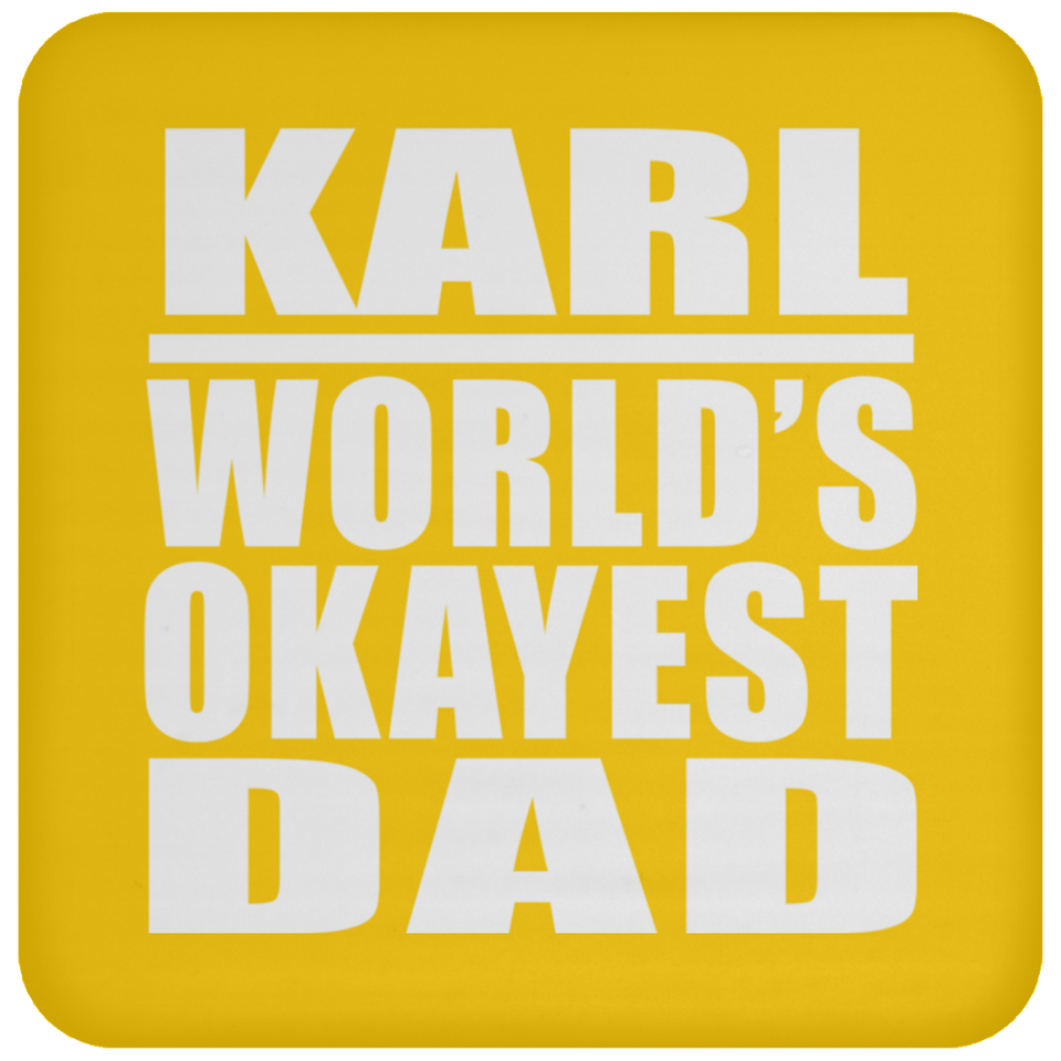 Karl World's Okayest Dad - Drink Coaster