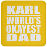 Karl World's Okayest Dad - Drink Coaster