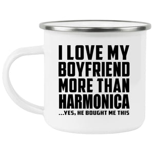 I Love My Boyfriend More Than Harmonica - 12oz Camping Mug