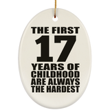 17th Birthday First 17 Years of Childhood Are The Hardest - Oval Ornament