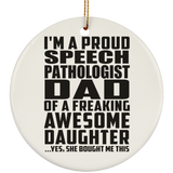 Proud Speech Pathologist Dad Of Awesome Daughter - Circle Ornament