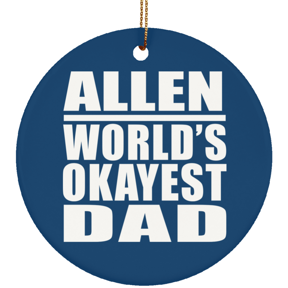 Allen World's Okayest Dad - Circle Ornament