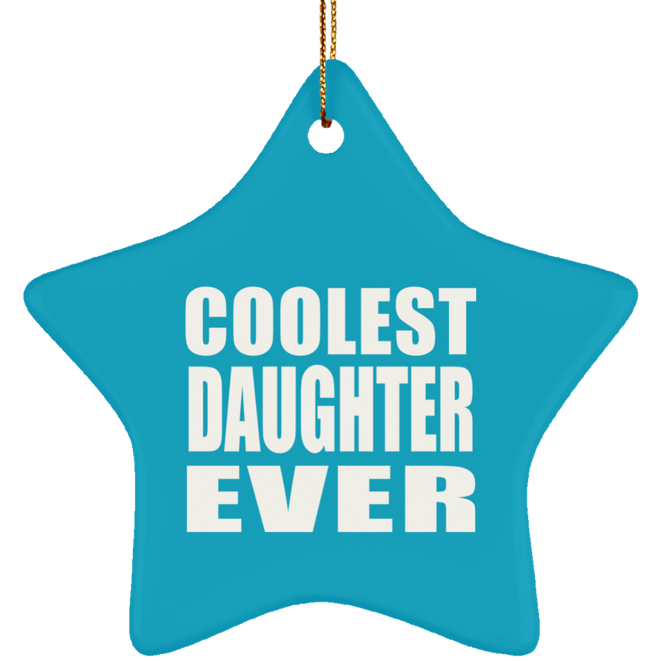 Coolest Daughter Ever - Star Ornament