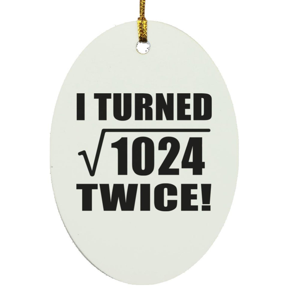64th Birthday I Turned Square Root of 1024 Twice - Oval Ornament