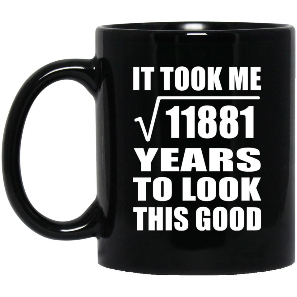 109th Birthday Took Square Root of 11881 Years To Look Good - 11oz Coffee Mug Black