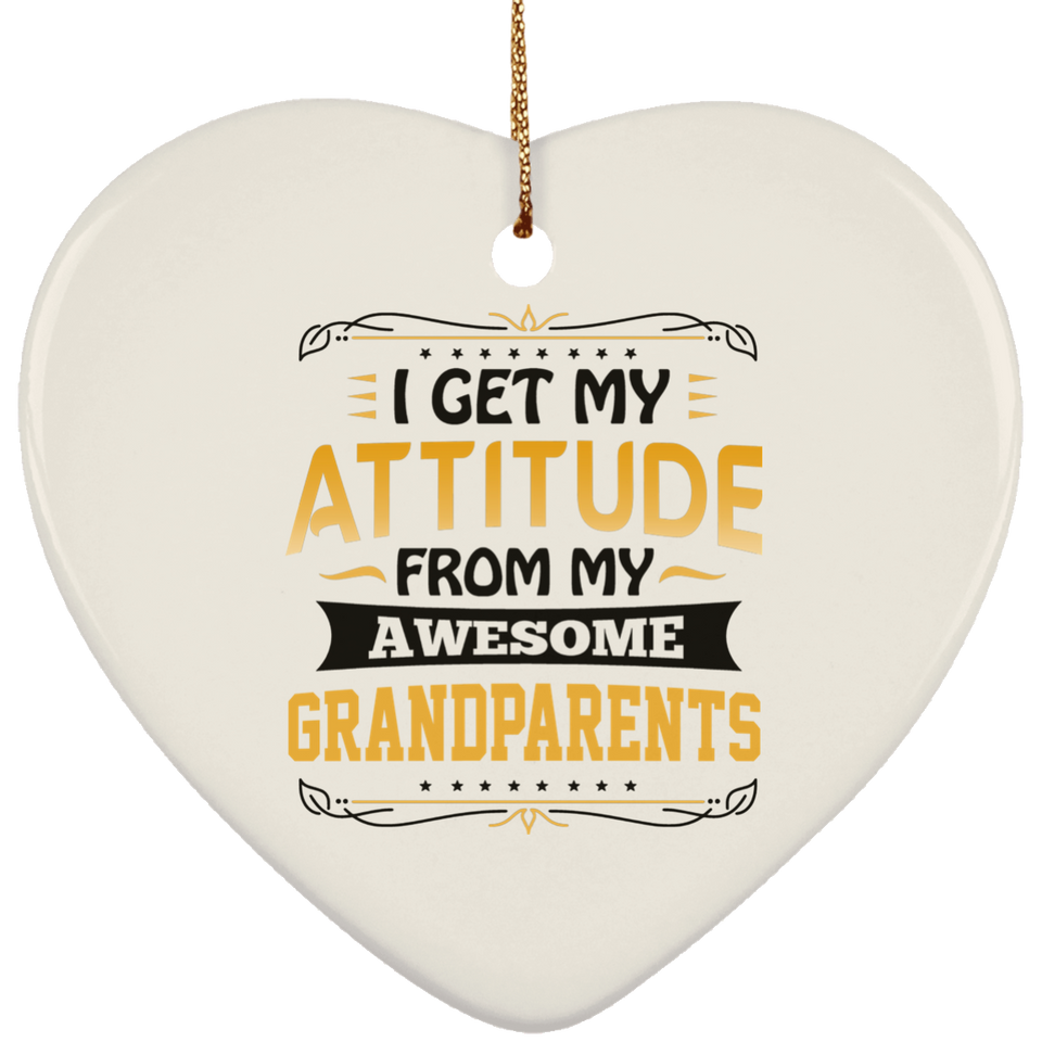 I Get My Attitude From My Awesome Grandparents - Heart Ornament