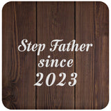 Step Father Since 2023 - Drink Coaster D
