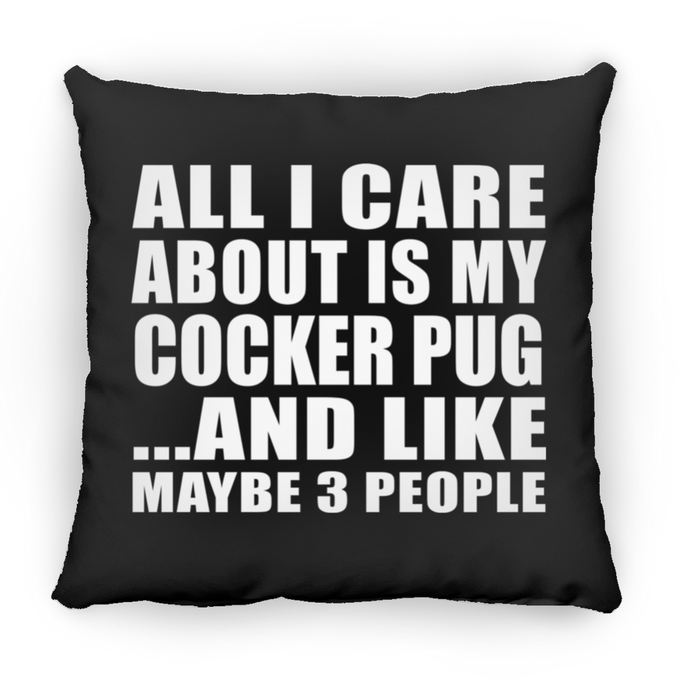All I Care About Is My Cocker Pug - Throw Pillow Black