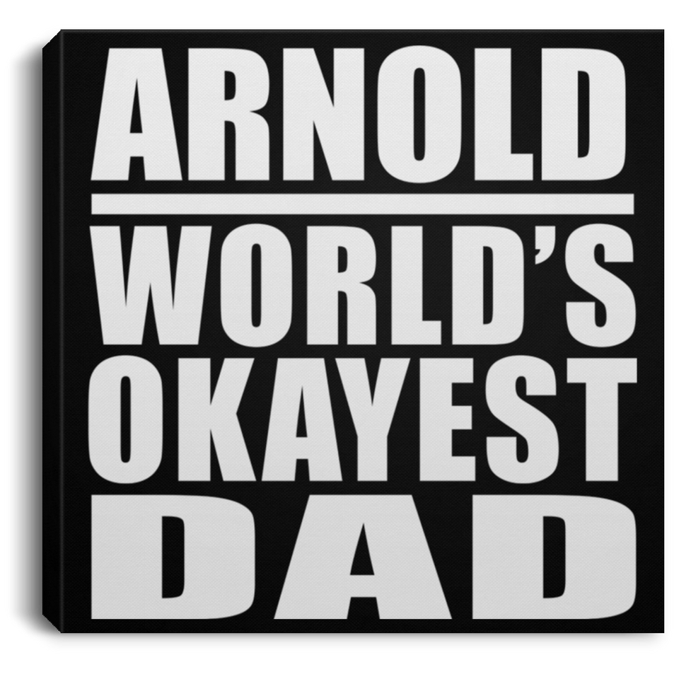 Arnold World's Okayest Dad - Canvas Square