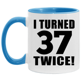 74th Birthday I Turned 37 Twice - 11oz Accent Mug Blue