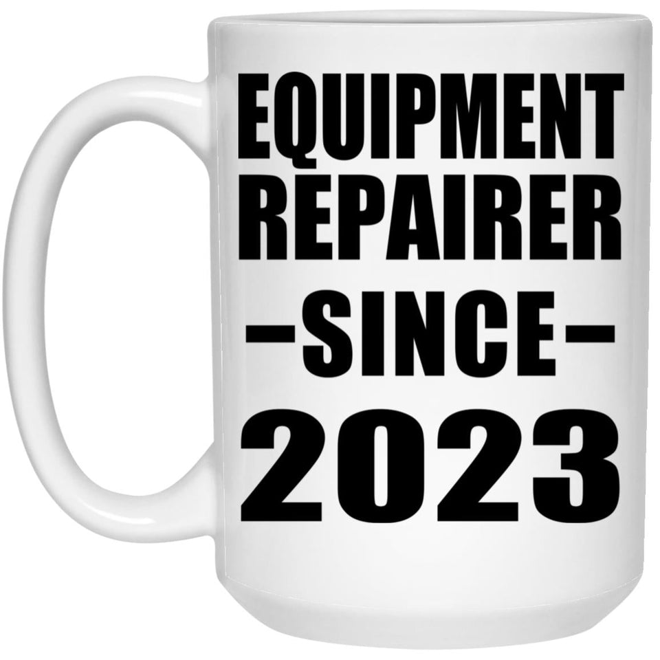 Equipment Repairer Since 2023 - 15oz Coffee Mug