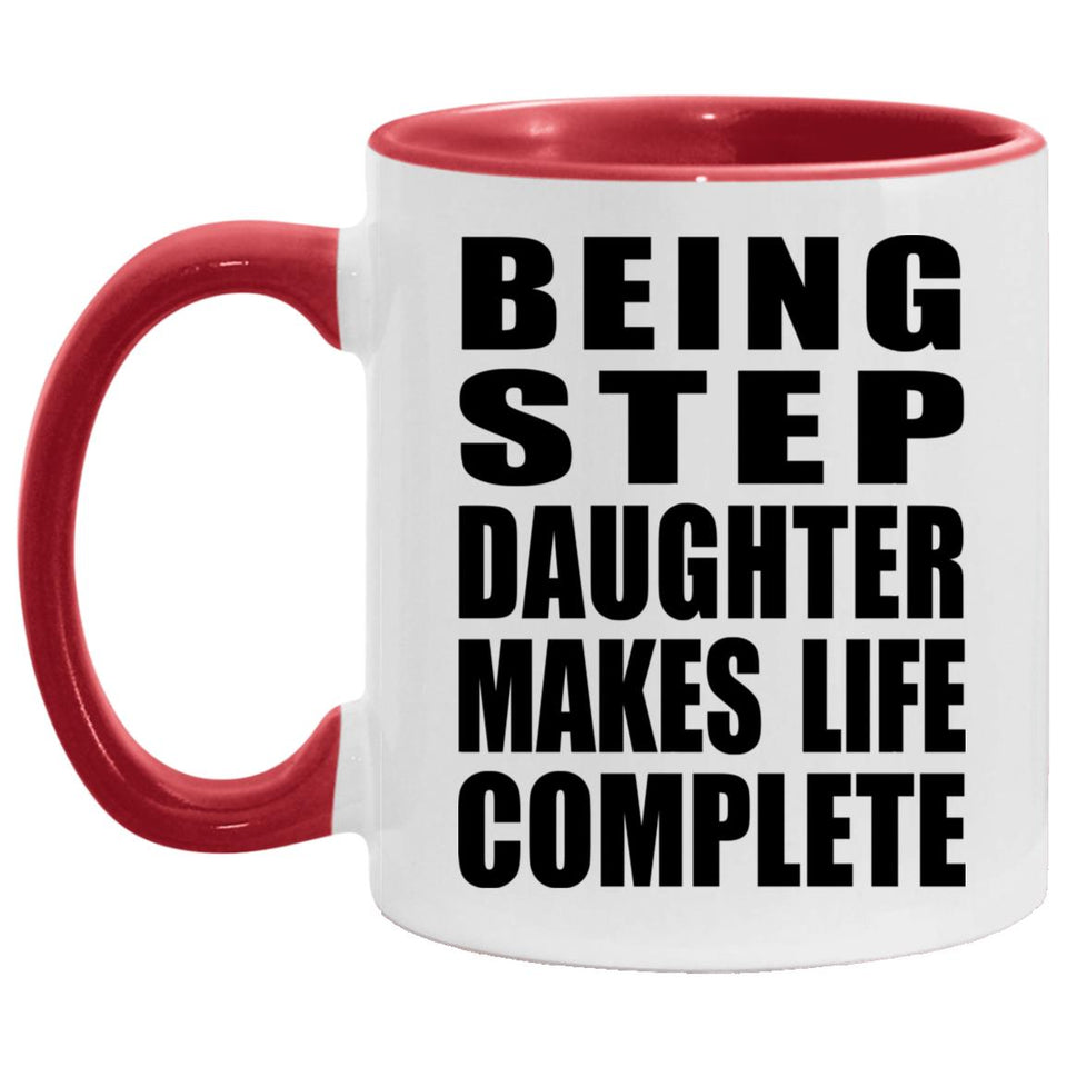 Being Step Daughter Makes Life Complete - 11oz Accent Mug Red