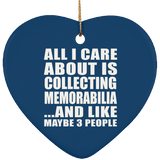 All I Care About Is Collecting Memorabilia - Heart Ornament