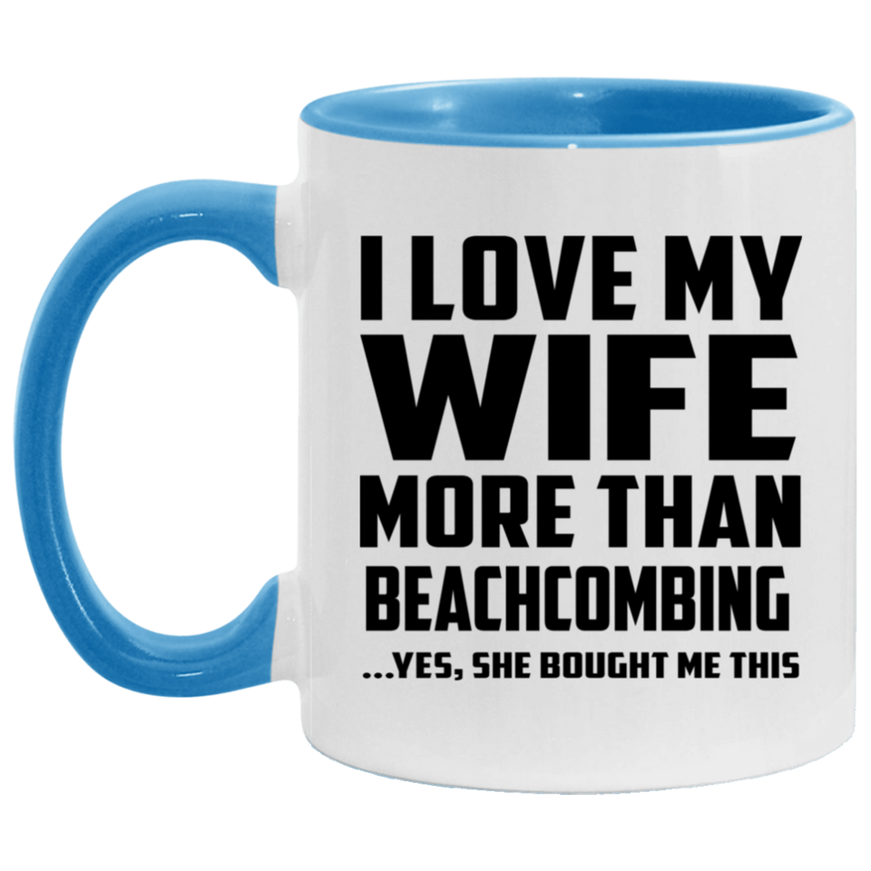 I Love My Wife More Than Beachcombing - 11oz Accent Mug Blue