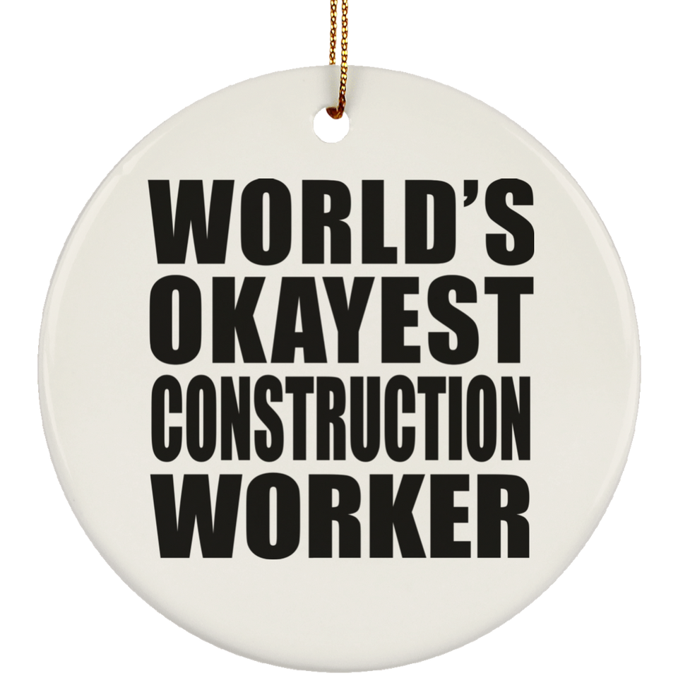 World's Okayest Construction Worker - Circle Ornament