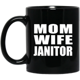 Mom Wife Janitor - 11oz Coffee Mug Black
