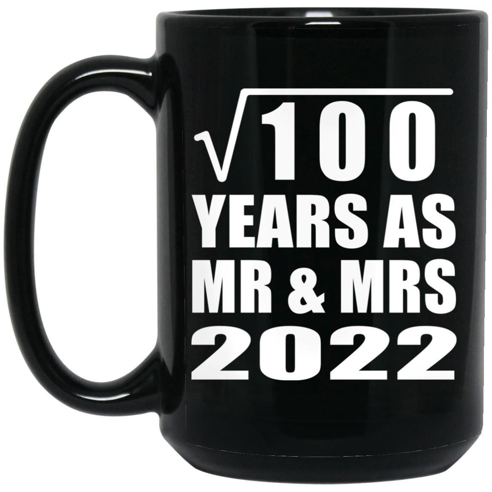 10th Anniversary Square Root of 100 Years As Mr & Mrs 2022 - 15oz Coffee Mug Black