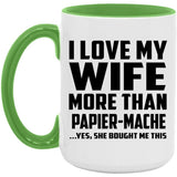 I Love My Wife More Than Papier-Mache - 15oz Accent Mug Green