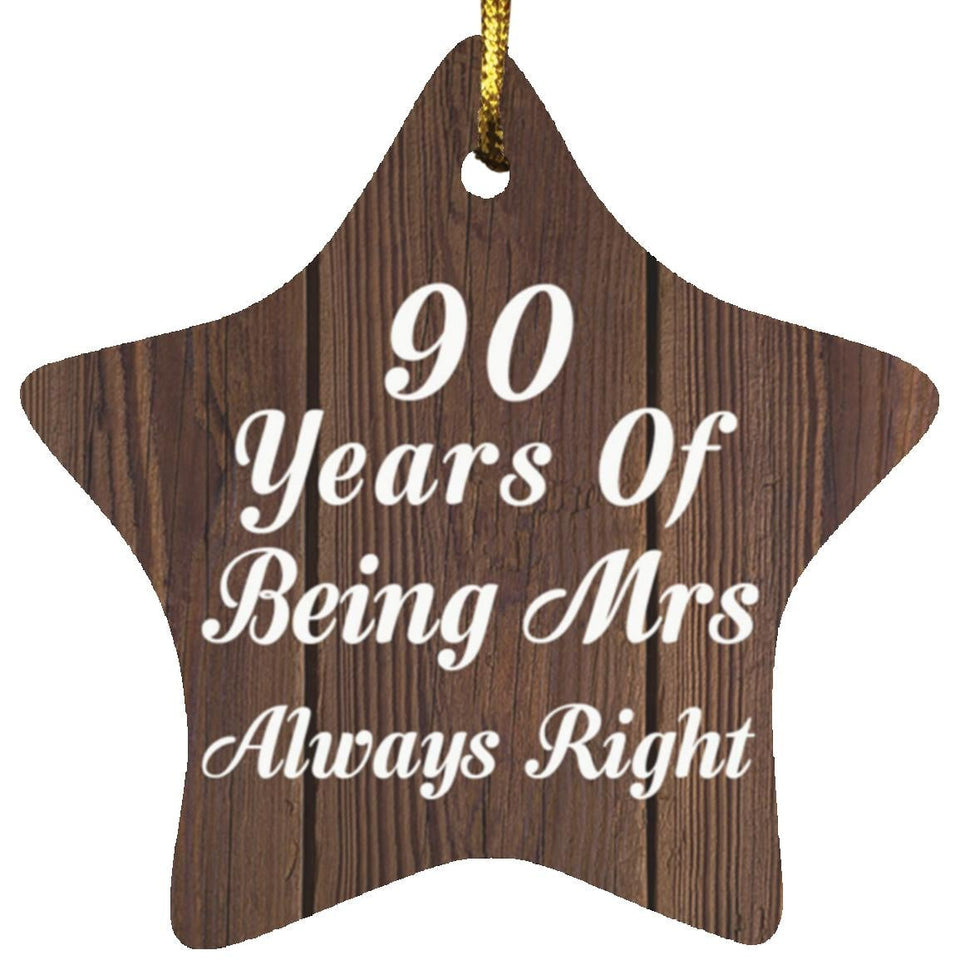90th Anniversary 90 Years Of Being Mrs Always Right - Star Ornament D
