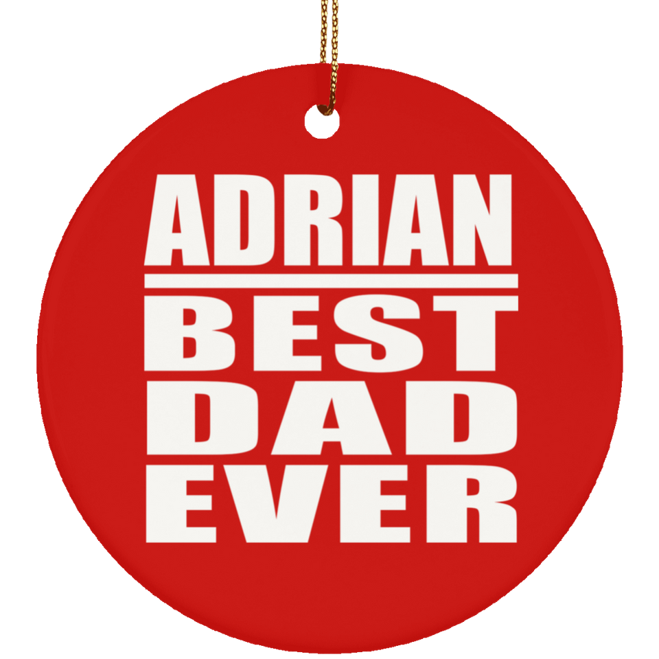 Adrian Best Dad Ever - Circle Ornament