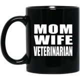 Mom Wife Veterinarian - 11oz Coffee Mug Black