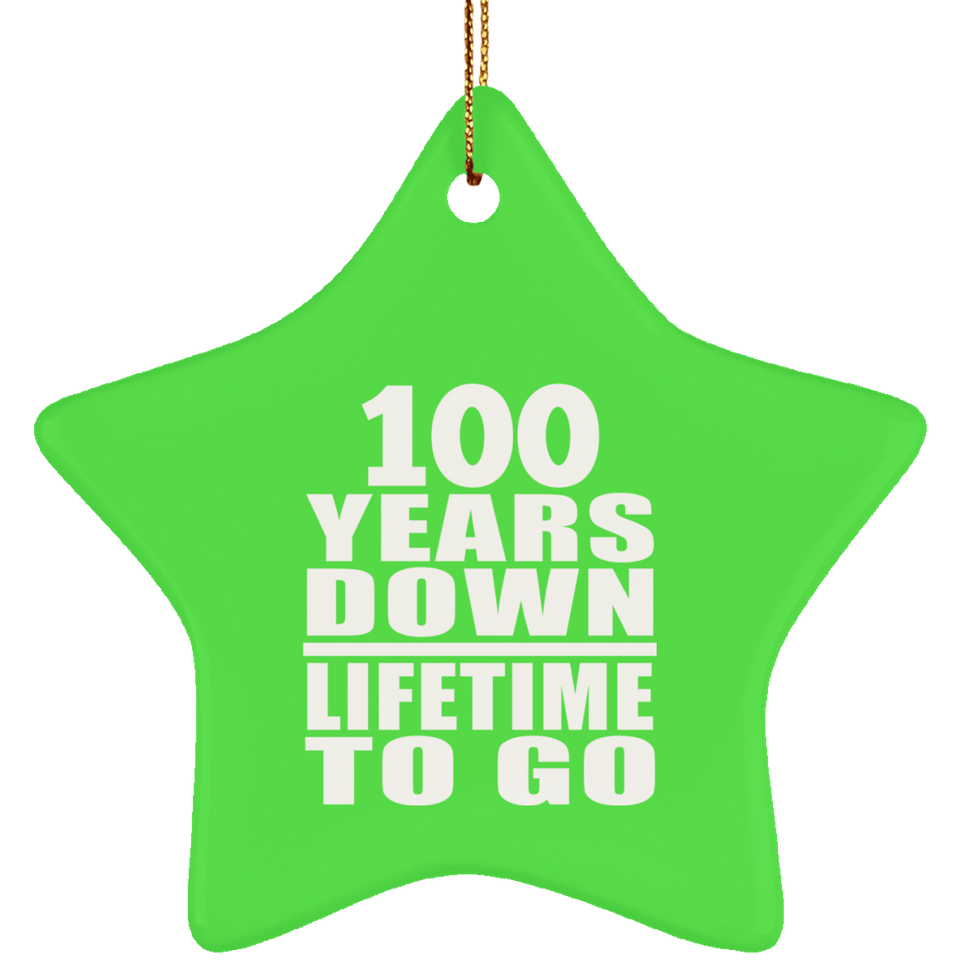 100th Anniversary 100 Years Down Lifetime To Go - Star Ornament