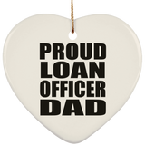 Proud Loan Officer Dad - Heart Ornament