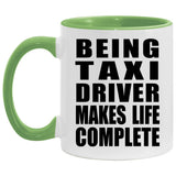 Being Taxi Driver Makes Life Complete - 11oz Accent Mug Green