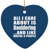 All I Care About Is Bouldering - Heart Ornament