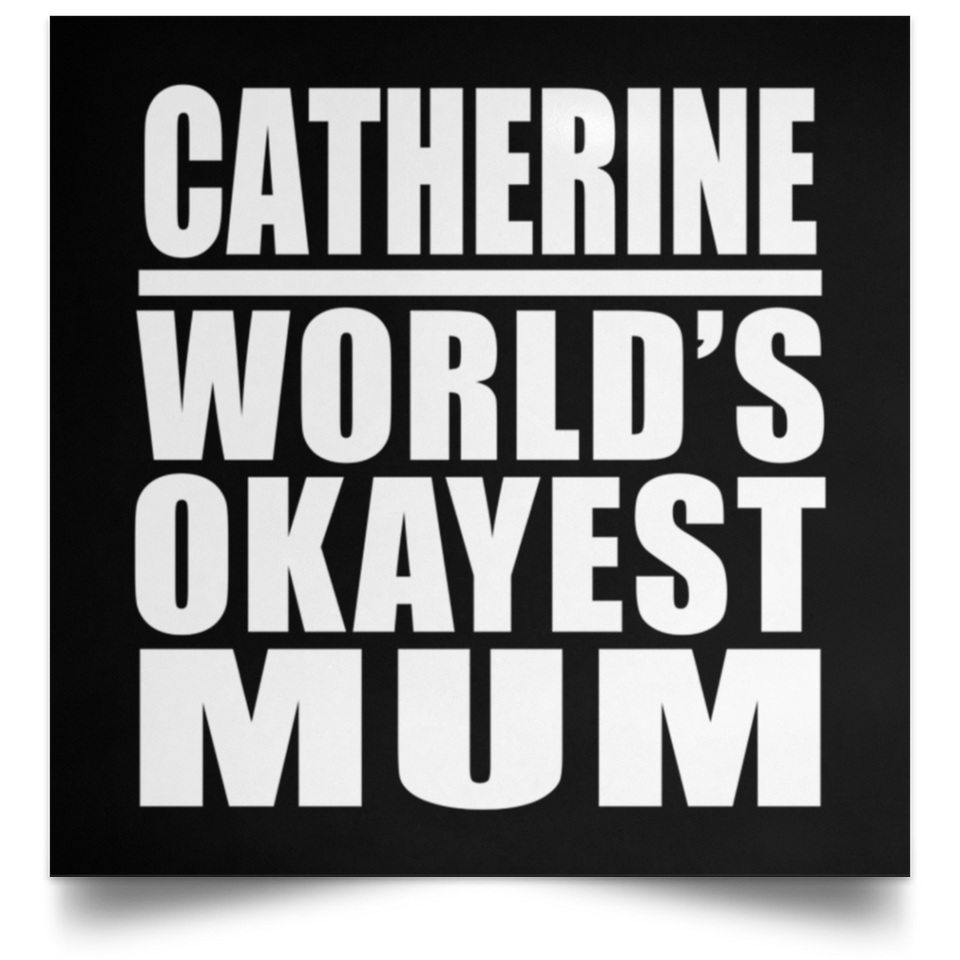 Catherine World's Okayest Mum - Poster Square