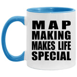 Map Making Makes Life Special - 11oz Accent Mug Blue