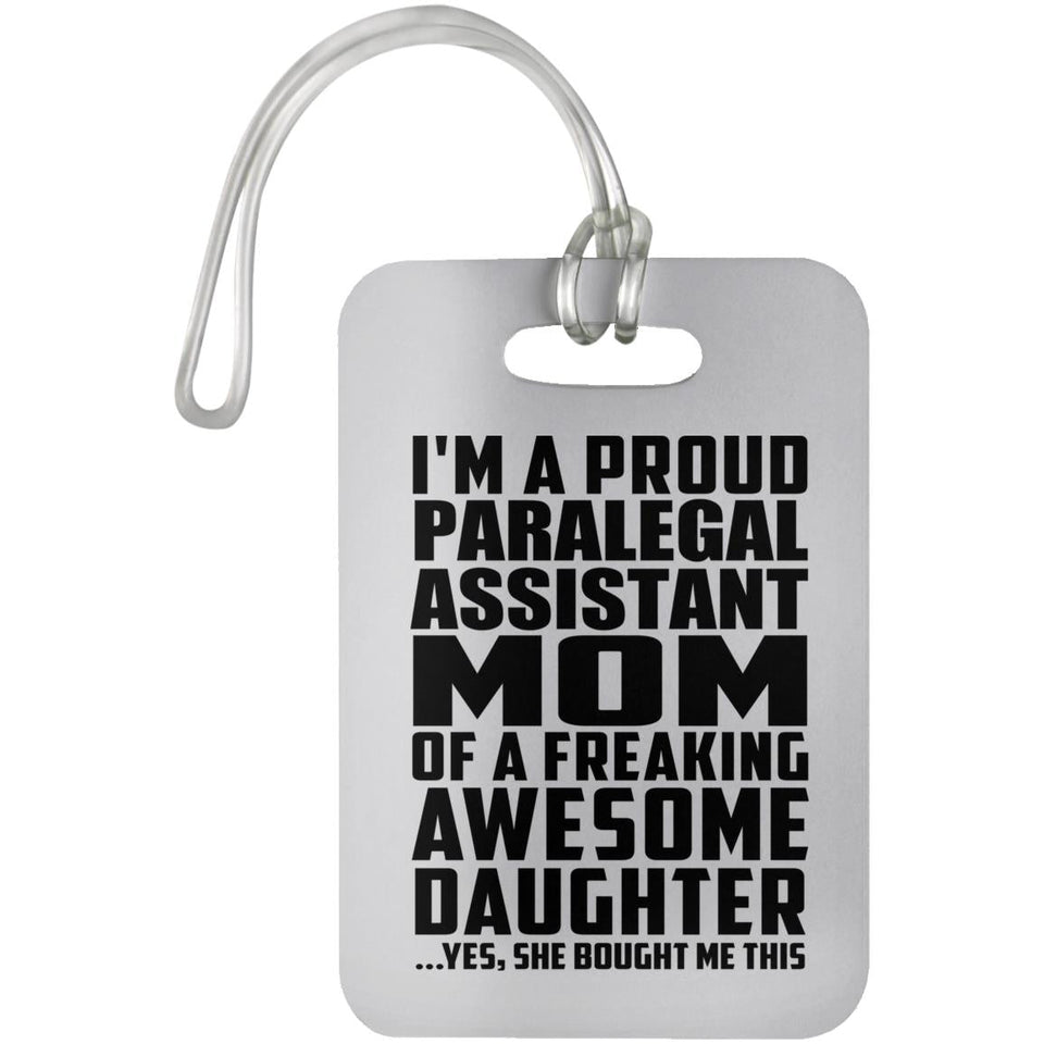 Proud Paralegal Assistant Mom Of Awesome Daughter - Luggage Bag Tag