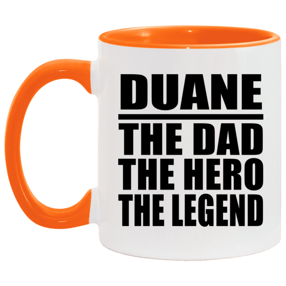 Duane The Dad The Hero The Legend - 11oz Accent Mug Orange