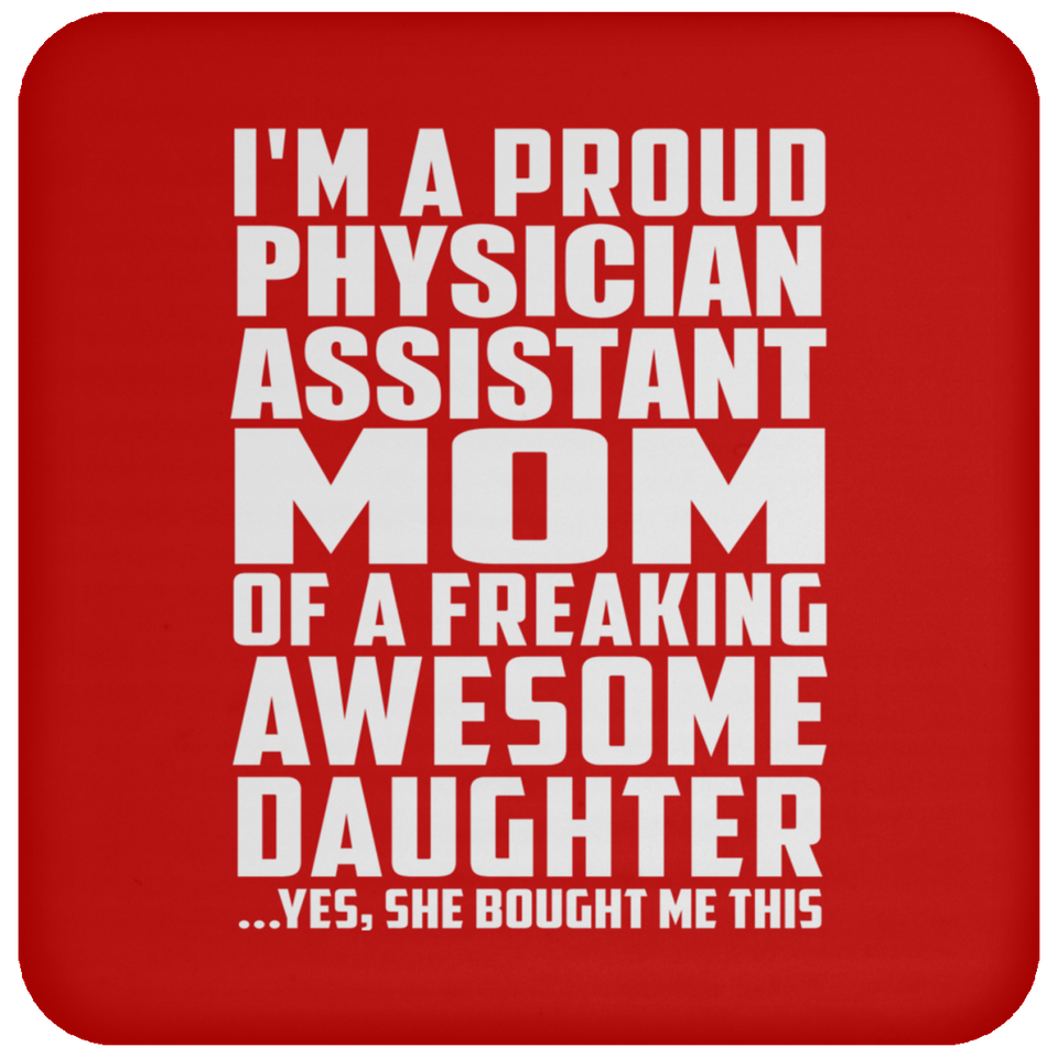 Proud Physician Assistant Mom Of Awesome Daughter - Drink Coaster
