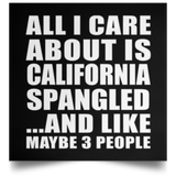 All I Care About Is California Spangled - Poster Square