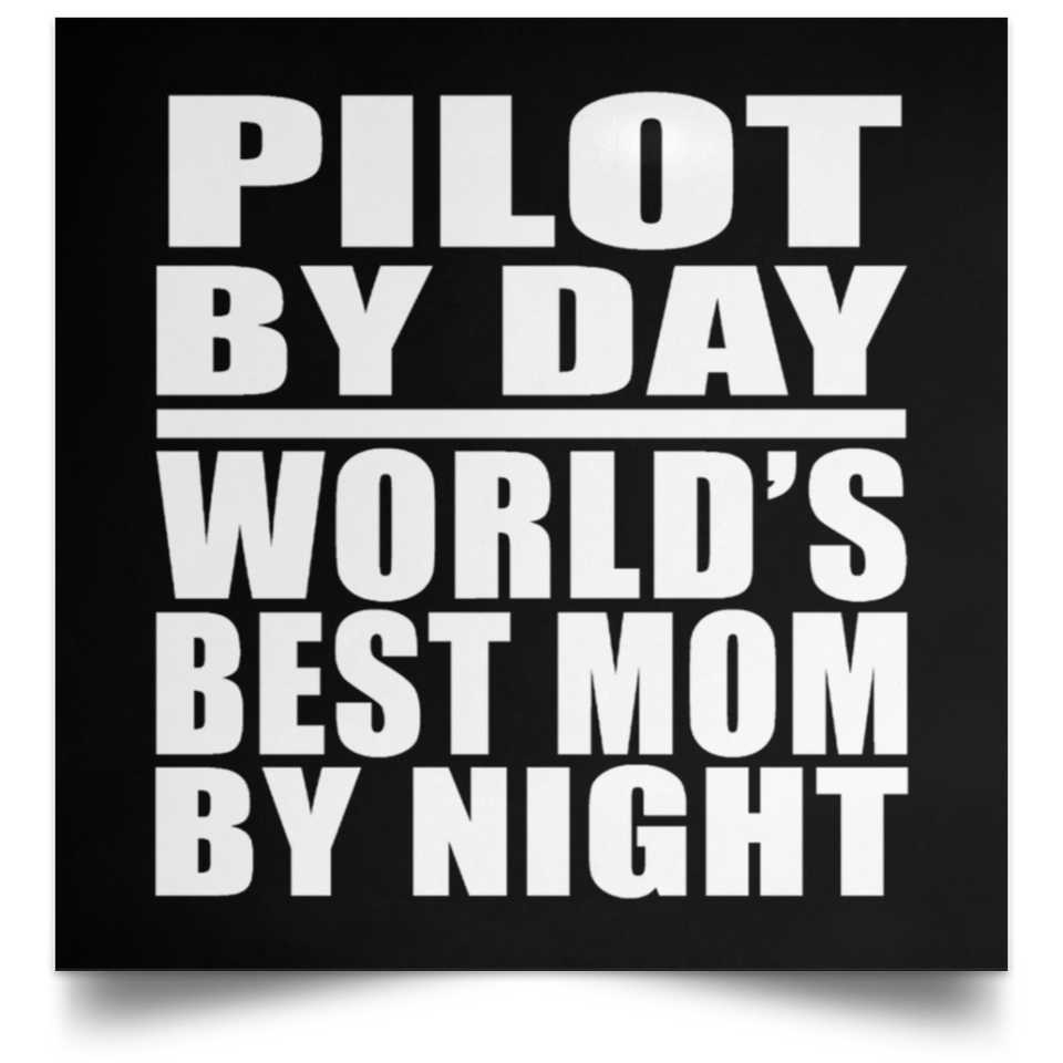 Pilot By Day World's Best Mom By Night - Poster Square