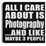 All I Care About Is Photography - Canvas Square